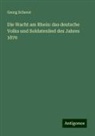 Georg Scherer - Die Wacht am Rhein: das deutsche Volks und Soldatenlied des Jahres 1870