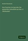 Reinhold Baumstark - Don Francisco de Quevedo: Ein spanisches Lebensbild aus dem 17. Jahrhundert