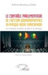 Bréhima Noumoussa Diallo - Le contrôle parlementaire de l¿action gouvernementale en Afrique noire francophone