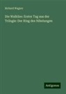 Richard Wagner - Die Walküre: Erster Tag aus der Trilogie: Der Ring des Nibelungen