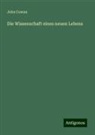 John Cowan - Die Wissenschaft eines neuen Lebens