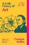 Charlotte Mullins, Mullins Charlotte - A Little History of Art
