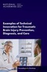 Board On Health Sciences Policy, Forum on Traumatic Brain Injury, Health And Medicine Division, National Academies of Sciences Engineering and Medicine - Examples of Technical Innovation for Traumatic Brain Injury Prevention, Diagnosis, and Care