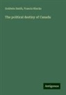 Francis Hincks, Goldwin Smith - The political destiny of Canada