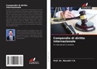 Maruthi T. R., Prof. Dr. Maruthi T.R. - Compendio di diritto internazionale