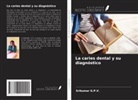 Srikumar G. P. V. - La caries dental y su diagnóstico