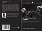 Amani Mupenda Mubigalo - La leyenda de Luka Lugano