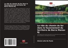 Aloísio Lélis De Paula - Le rôle du chemin de fer dans le façonnement du territoire de Barra Mansa-RJ