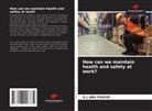 G. L Abu Youcef, G.L Abu Youcef - How can we maintain health and safety at work?