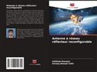 Farooq Ahmad Tahir, Intikhab Hussain - Antenne à réseau réflecteur reconfigurable