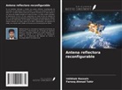 Farooq Ahmad Tahir, Intikhab Hussain - Antena reflectora reconfigurable