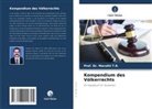 Prof Dr Maruthi T R, Maruthi T. R., Prof. Dr. Maruthi T.R. - Kompendium des Völkerrechts