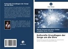 Le Alves Freires, Leogildo Alves Freires, Maíne Ferreira da Silva Chitlal - Kulturelle Grundlagen der Sorge um die Ehre