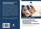 Alexsandro Teixeira Ribeiro - Gewerkschaftlicher Journalismus in Paraná: Merkmale der redaktionellen Produktion