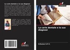 Srikumar G. P. V., Srikumar G.P.V. - La carie dentale e la sua diagnosi