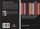 Artur Lopes Filho - Società, critica e libertà