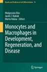 Marta Halasa, Malgorzata Kloc, Jacek Z. Kubiak - Monocytes and Macrophages in Development, Regeneration, and Disease