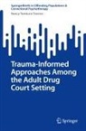 Nancy Tamburo-Trevino - Trauma-Informed Approaches Among the Adult Drug Court Setting