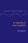 Chenyang Xu, Chenyang (Princeton University Xu - K-Stability of Fano Varieties