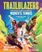 Jolie Christine, Billie Jean King, King Billie Jean, Jolie C. Matthews - Trailblazers: The Unmatched Story of Women's Tennis, Young Readers Edition