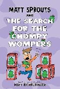 Matthew Eicheldinger - Matt Sprouts and the Search for the Chompy Wompers: Volume 3