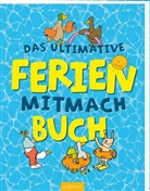 Pia Deges, Philip Kiefer, Lena Bellermann, Katja Jäger, Dunja Schnabel, Petra Theissen - Das ultimative Ferien-Mitmachbuch