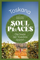 Friedrich Köthe, Daniela Schetar - Soul Places Toskana - Die Seele der Toskana spüren