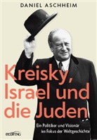 Daniel Aschheim - Kreisky, Israel und die Juden