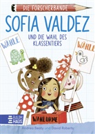 Andrea Beaty, David Roberts - Die Forscherbande - Sofia Valdez und die Wahl des Klassentiers