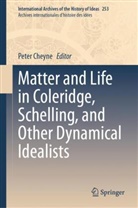 Peter Cheyne - Matter and Life in Coleridge, Schelling, and Other Dynamical Idealists