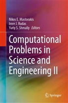 Imre J Rudas, Nikos E. Mastorakis, Imre J. Rudas, Yuriy S Shmaliy, Yuriy S. Shmaliy - Computational Problems in Science and Engineering II