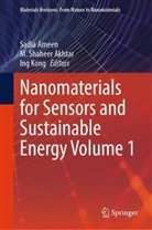 M. Shaheer Akhtar, Shaheer M. Akhtar, Sadia Ameen, Ing Kong, Shaheer M Akhtar, M Shaheer Akhtar - Nanomaterials for Sensors and Sustainable Energy Volume 1
