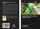 D. K. Awasthi, Shweta Chand - Adulterati nella chimica degli alimenti