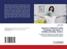 Swarada Bhate, Vaishnavi Ekbote - MUSCLE STRENGTH AND DYNAMIC BALANCE- A CORRELATIONAL STUDY.