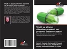 Mohamed El-Hussiny Abd El-Salam, Magdy Mohamed Ahmed El-Sayed, Samah Mosbah Mohamed El-Sayed - Studi su alcune vitamine presenti nei prodotti lattiero-caseari