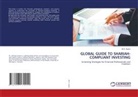 Ali K. Anami - GLOBAL GUIDE TO SHARIAH-COMPLIANT INVESTING
