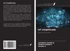 SATHEESH KUMAR M, Ganesh Kumar P, Amudha S - IoT simplificado