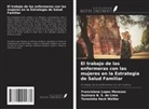 Suzinara B. S. de Lima, Teresinha Heck Weiller, Francislene Lopes Menezes - El trabajo de las enfermeras con las mujeres en la Estrategia de Salud Familiar