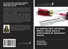 Dhwani Shah, Hirak Shah, Kunjal Vegad - La enzima beta secretasa BACE1, diana para la enfermedad de Alzheimer-Secret