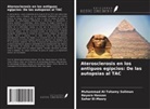 Muhammad Al-Tohamy Soliman, Sahar El-Masry, Nayera Hassan - Aterosclerosis en los antiguos egipcios: De las autopsias al TAC