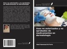 Hadi Hammad Al-Faris - Usos no autorizados y no aprobados de medicamentos en dermatología