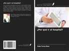 Rida Tariq Khan - ¿Por qué ir al hospital?