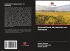 Abate Bekele, Diriba Geleti, Demeke Nigussie - Innovations paysannes en Éthiopie