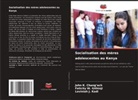 John K. Chang¿ach, John K. Chang'ach, Felicity W. Githinji, Laviniah J. Kadi - Socialisation des mères adolescentes au Kenya