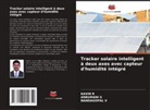 Kavin R, Anbumani S, Nandagopal V - Tracker solaire intelligent à deux axes avec capteur d'humidité intégré