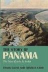 Charles Carr, Frank A. Gause - The Story of Panama