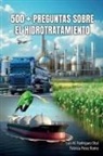 Patricia Pérez Romo, Luis M. Rodríguez Otal - 500 + Preguntas Sobre El Hidrotratamiento