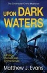 Matthew J Evans - Upon Dark Waters