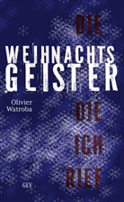 Olivier Watroba - Die Weihnachtsgeister, die ich rief
