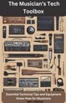 Neil J Milliner - The Musician's Tech Toolbox-Essential Technical Tips and Equipment Know-How for Musicians